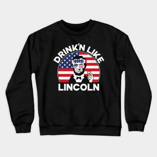 Drink'n Like Lincoln Crewneck Sweatshirt by Etopix